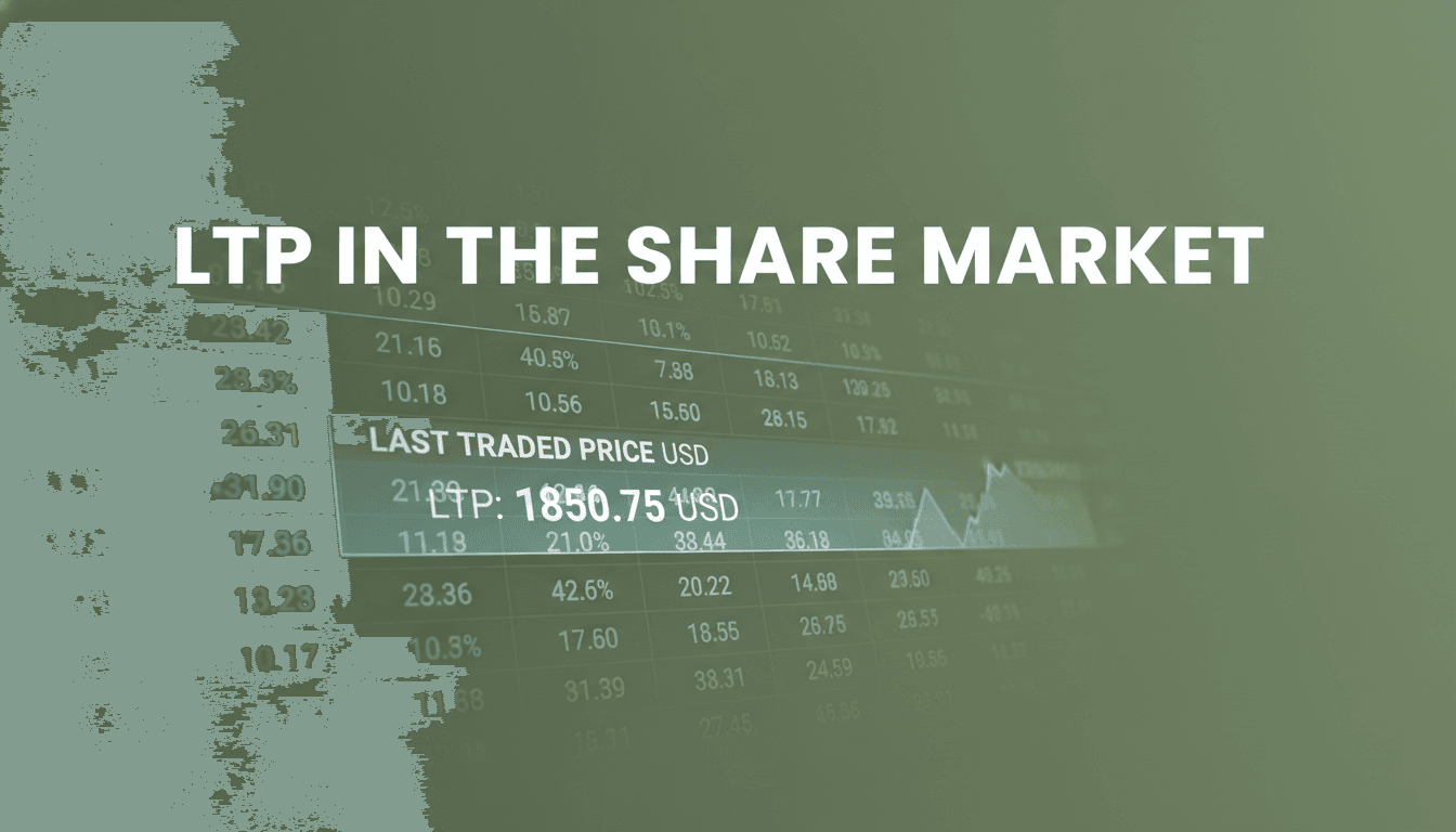 LTP in the Share Market: What It Means and Why Every Investor Should Know It