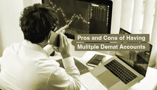 Pros and Cons of Having Multiple Demat Accounts